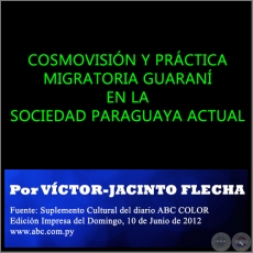 COSMOVISIN Y PRCTICA MIGRATORIA GUARAN EN LA SOCIEDAD PARAGUAYA ACTUAL - Por VCTOR-JACINTO FLECHA - Domingo, 10 de Junio de 2012